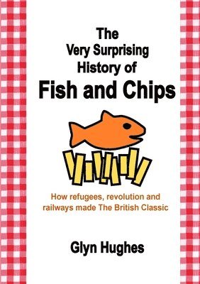 The Very Surprising History of Fish and Chips 1