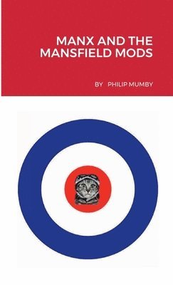 Philip Mumby, PHILIP MUMBY - Manx and the Mansfield Mods, Häftad