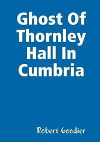 bokomslag Ghost Of Thornley Hall In Cumbria