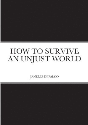 How to Survive an Unjust World 1