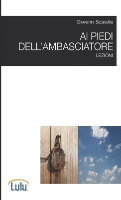 Giovanni Scarafile - Ai piedi dell'ambasciatore. Lezioni, Häftad