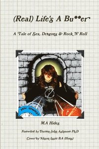 bokomslag (Real) Life's A Bu**er: A Tale of Sex, Dragons & Rock 'N' Roll