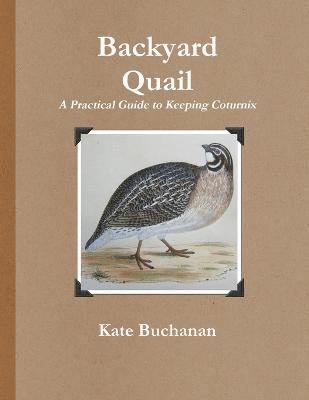 Kate Buchanan - Backyard Quail, Häftad