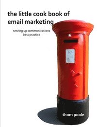 bokomslag The Little Cook Book of Email Marketing
