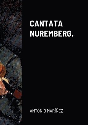 Antonio Mariñez Dominguez, ANTONIO MARIÑEZ DOMINGUEZ - Cantata Nuremberg., Häftad