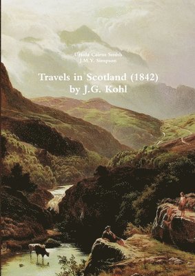 bokomslag Travels in Scotland (1842) by J.G. Kohl