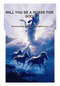 bokomslag Will You be A Horse for God!