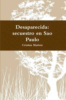 Cristian Madero - Desaparecida: Secuestro En Sao Paulo, Häftad