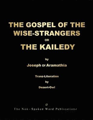 bokomslag THE GOSPEL OF THE WISE-STRANGERS OR THE KAILEDY [Black & White Format]