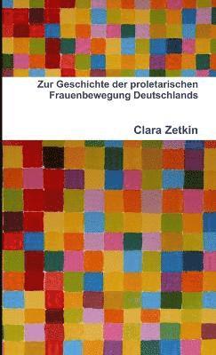 Zur Geschichte Der Proletarischen Frauenbewegung Deutschlands 1