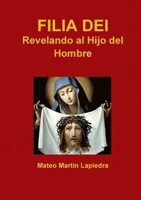 bokomslag Filia Dei - Revelando Al Hijo Del Hombre