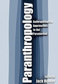 bokomslag Paranthropology: Anthropological Approaches to the Paranormal