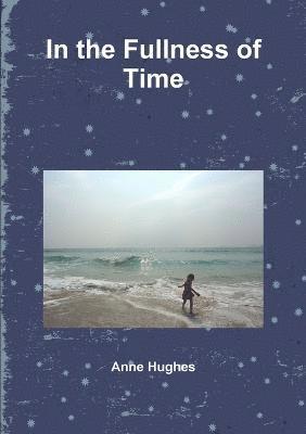 In the Fullness of Time