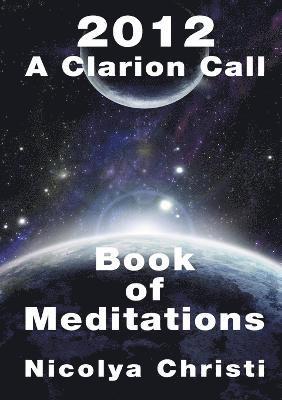 2012: A Clarion Call - A Book of Meditations 1