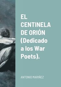 bokomslag EL CENTINELA DE ORIN (Dedicado a los War Poets).