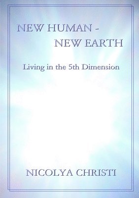 bokomslag New Human - New Earth: Living in the 5th Dimension