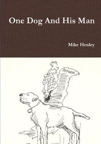 bokomslag One Dog And His Man