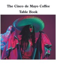 bokomslag Cinco de Mayo Coffee Table Book