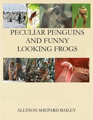 Peculiar Penguins and Funny Looking Frogs 1