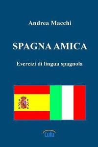 bokomslag Spagna Amica - Esercizi Di Lingua Spagnola