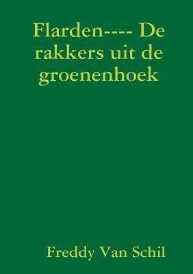 Freddy Van Schil, Freddy van Schil - Flarden---- De Rakkers Uit De Groenenhoek, Häftad
