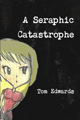 Tom Edwards - Seraphic Catastrophe, Häftad