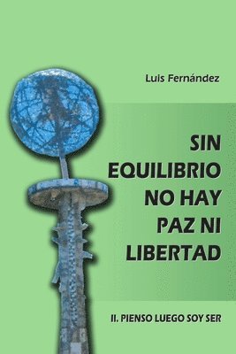 bokomslag Sin equilibrio no hay paz ni libertad. II. Pienso luego soy ser
