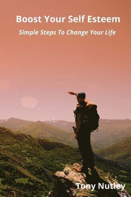 Tony Nutley - Boost Your Self Esteem, Häftad