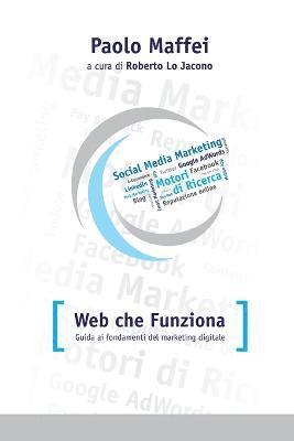 Web Che Funziona. Guida Ai Fondamenti Del Marketing Digitale. 1