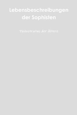 Philostratus der Altere, Philostratus Der Ältere, Philostratus der Ältere - Lebensbeschreibungen Der Sophisten, Häftad