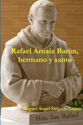 Rafael Arnaiz Barn, hermano y santo 1