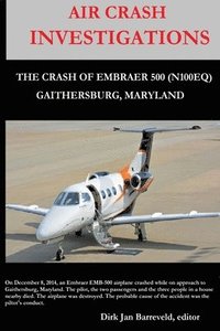 bokomslag AIR CRASH INVESTIGATIONS - LOSS OF CONTROL - The Crash of Embraer-500 N100EQ, in Gaithersburg, Maryland