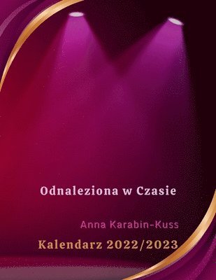 Odnaleziona W Czasie, Anna Karabin-Kuss - Kalendarz 2022/2023, Häftad