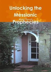 bokomslag Unlocking the Messianic Prophecies