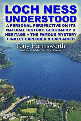 Tony Harmsworth - Loch Ness Understood, Häftad