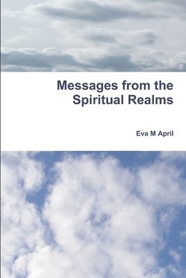 Messages from the Spiritual Realms 1