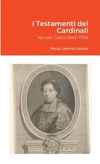 bokomslag I Testamenti dei Cardinali: Niccolò Coscia (1682-1755)