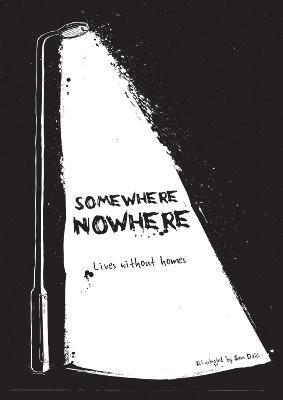 Somewhere Nowhere: Lives Without Homes 1