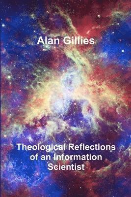 Theological Reflections of an Information Scientist 1