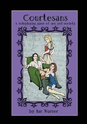 Courtesans: A Roleplaying Game of Sex and Society