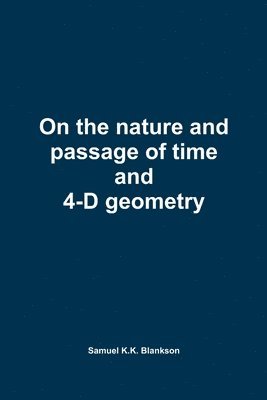 On the nature and passage of time and 4-D geometry 1