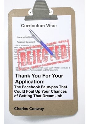 Thank You for Your Application: The Facebook Faux-Pas That Could Foul Up Your Chances of Getting That Dream Job