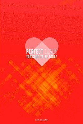 Perfect Love Too Good To Be True?