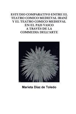 bokomslag Estudio Comparativo Entre El Teatro Comico Medieval Irani Y El Teatro Comico Medieval En El Pais Vasco A Traves De La Commedia Dell'Arte