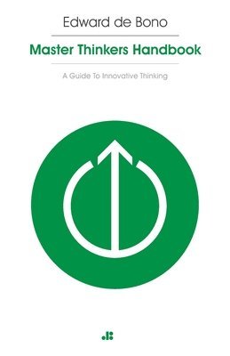 Edward de Bono - Masterthinker's Handbook, Häftad