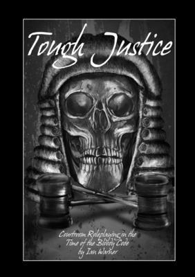 bokomslag Tough Justice: Courtroom Roleplaying in the Time of the Bloody Code