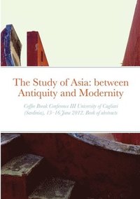 bokomslag The Study of Asia: Between Antiquity and Modernity