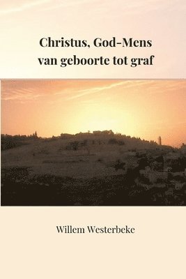 Christus, God-Mens van geboorte tot het graf 1