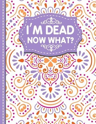 bokomslag I'm dead now what?