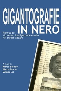 bokomslag Gigantografie in Nero. Ricerca Su Sicurezza, Immigrazione E Asilo Nei Media Italiani
